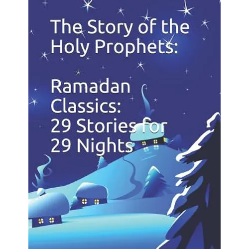 The Story of the Holy Prophets: Ramadan Classics: 29 Stories for 29 Nights - Paperback