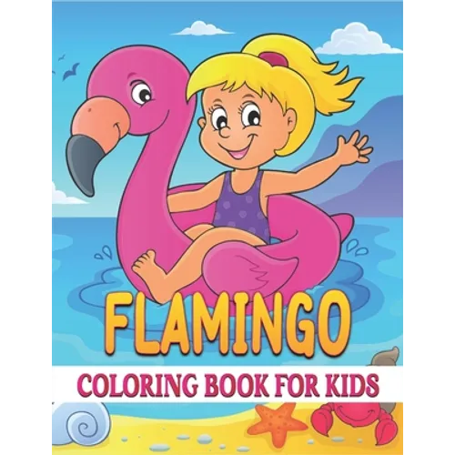 Flamingo Coloring Book For Kids: Best Flamingo Coloring Book Kids - Paperback