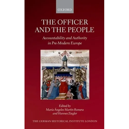 The Officer and the People: Accountability and Authority in Pre-Modern Europe - Hardcover