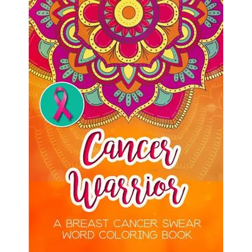 Cancer Warrior: A Breast Cancer Swear Word Coloring Book - Paperback