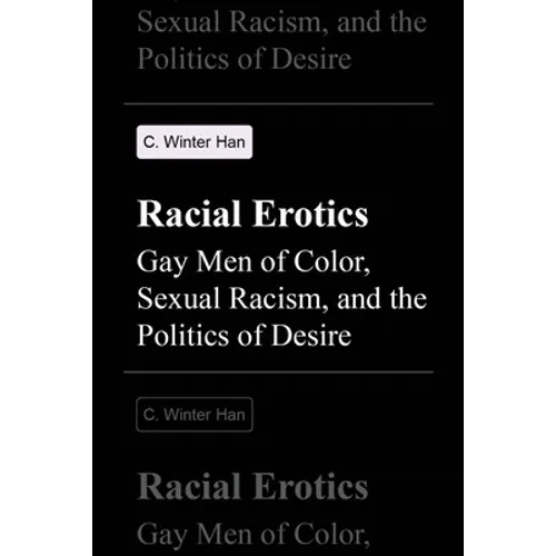 Racial Erotics: Gay Men of Color, Sexual Racism, and the Politics of Desire - Paperback