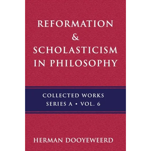 Reformation & Scholasticism: The Philosophy of the Cosmonomic Idea and the Scholastic Tradition in Christian Thought - Paperback