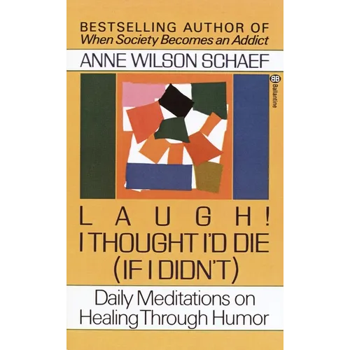 Laugh! I Thought I'd Die (If I Didn't): Daily Meditations on Healing Through Humor - Paperback