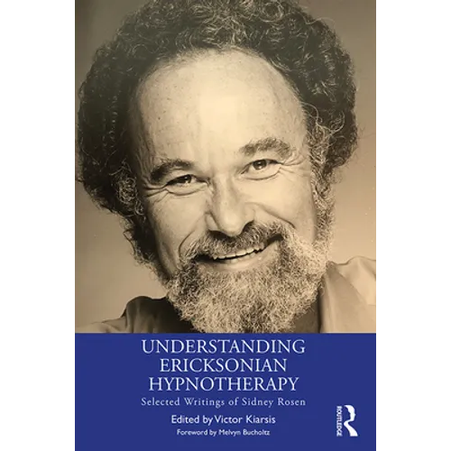 Understanding Ericksonian Hypnotherapy: Selected Writings of Sidney Rosen - Paperback
