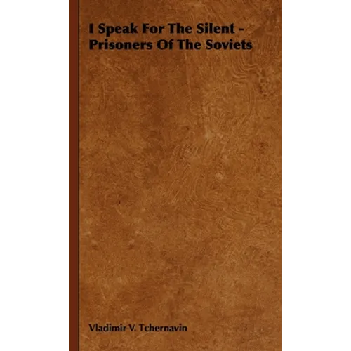 I Speak for the Silent - Prisoners of the Soviets - Hardcover