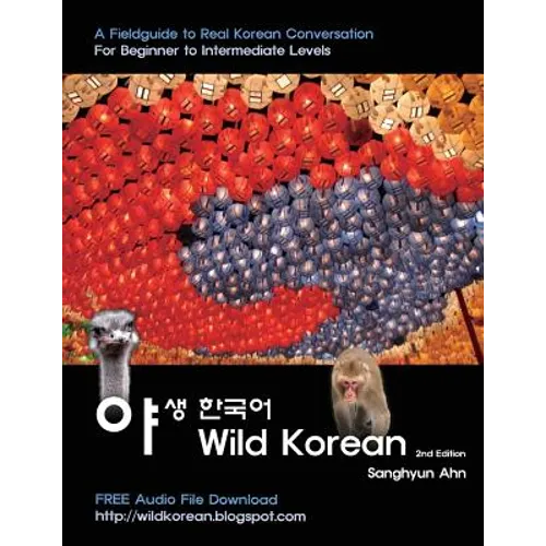 Wild Korean: A Fieldguide to Real Korean Conversation - Paperback