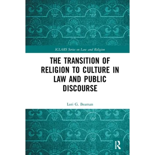 The Transition of Religion to Culture in Law and Public Discourse - Paperback
