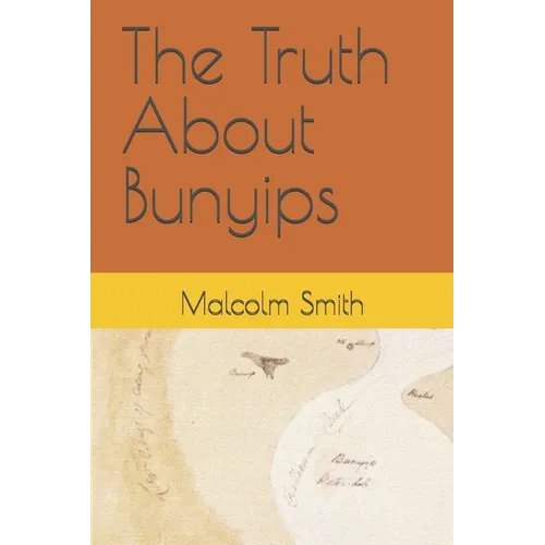 The Truth About Bunyips - Paperback