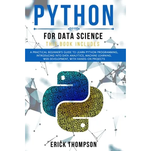 Python for Data Science: 2 Books in 1. A Practical Beginner's Guide to learn Python Programming, introducing into Data Analytics, Machine learn - Paperback