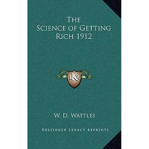 The Science of Getting Rich 1912 - Hardcover