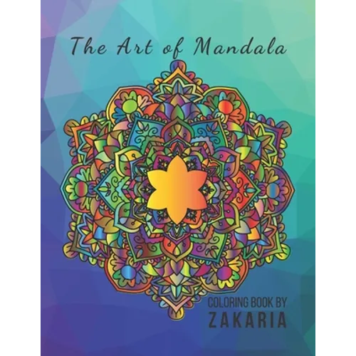 The Art of Mandala: 8.5 x 11 in (21.59 x 27.94 cm) 60 Pages matte cover - Paperback