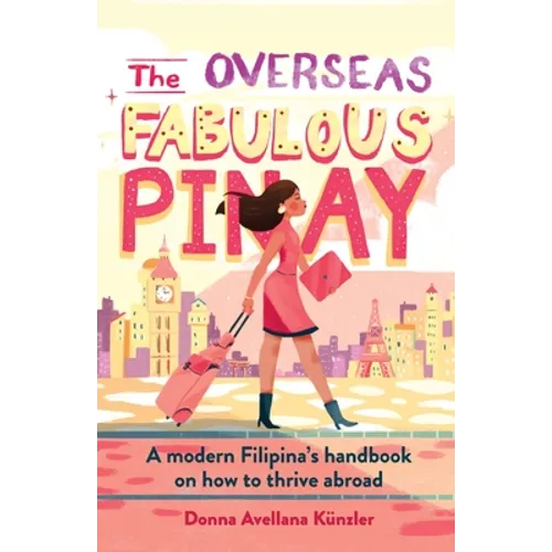 The Overseas Fabulous Pinay: A modern Filipina's handbook on how to thrive abroad - Paperback