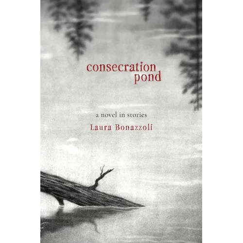 Consecration Pond: A Novel in Stories - Paperback