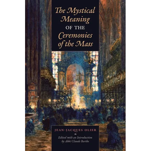 The Mystical Meaning of the Ceremonies of the Mass - Paperback