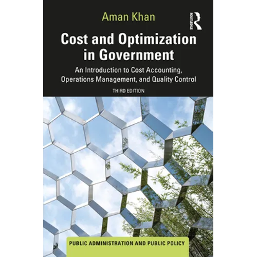 Cost and Optimization in Government: An Introduction to Cost Accounting, Operations Management, and Quality Control - Hardcover