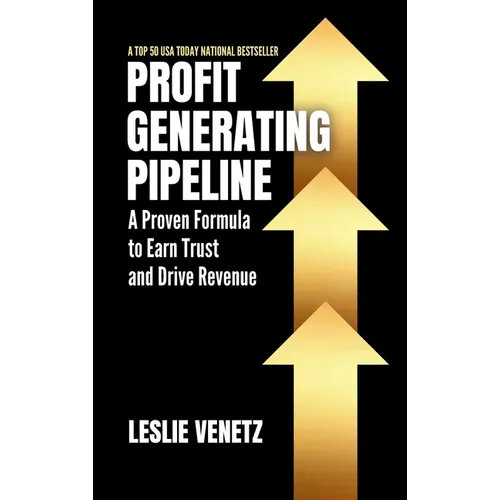 Profit Generating Pipeline: A Proven Formula to Earn Trust and Drive Revenue - Hardcover