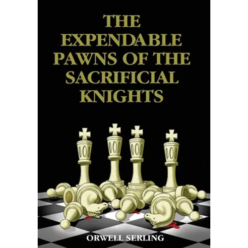 The Expendable Pawns of the Sacrificial Knights - Hardcover