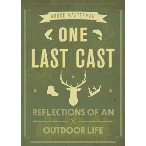 One Last Cast: Reflections of an Outdoor Life - Paperback