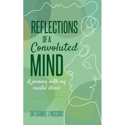 Reflections of a Convoluted Mind: A Journey with My Mental Illness - Paperback
