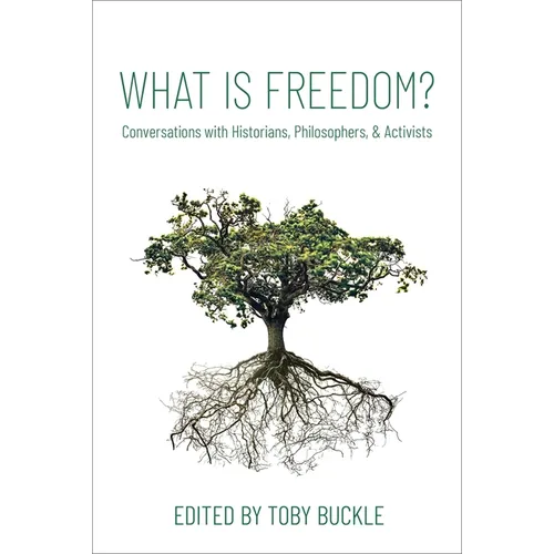 What Is Freedom?: Conversations with Historians, Philosophers, and Activists - Paperback