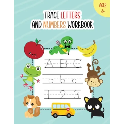 Trace Letters and Numbers Workbook: Learn How to Write Alphabet A-Z Upper and Lower Case and Numbers 1 - 10 for Kids Ages 3+ - Paperback