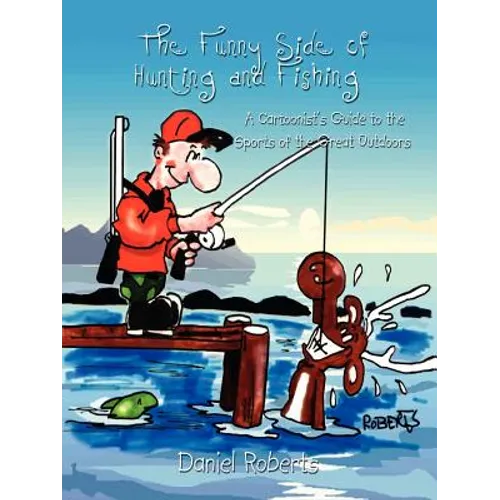 The Funny Side of Hunting and Fishing: A Cartoonist's Guide to the Sports of the Great Outdoors - Paperback
