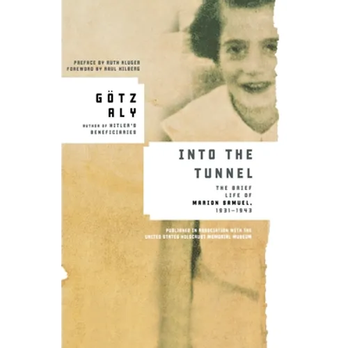 Into the Tunnel: The Brief Life of Marion Samuel, 1931-1943 - Paperback