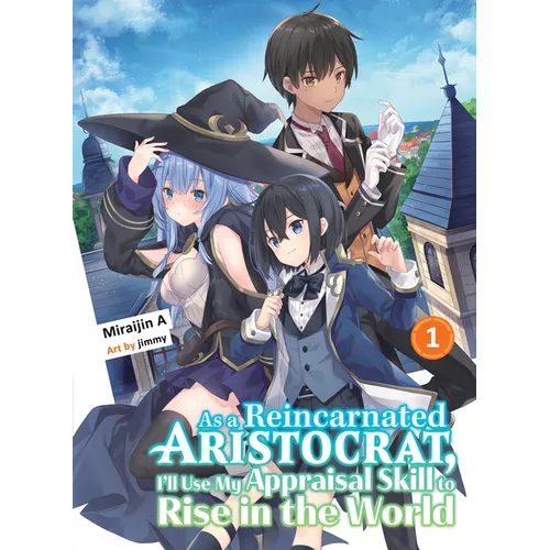 As a Reincarnated Aristocrat, I'll Use My Appraisal Skill to Rise in the World 1 (Light Novel) - Paperback