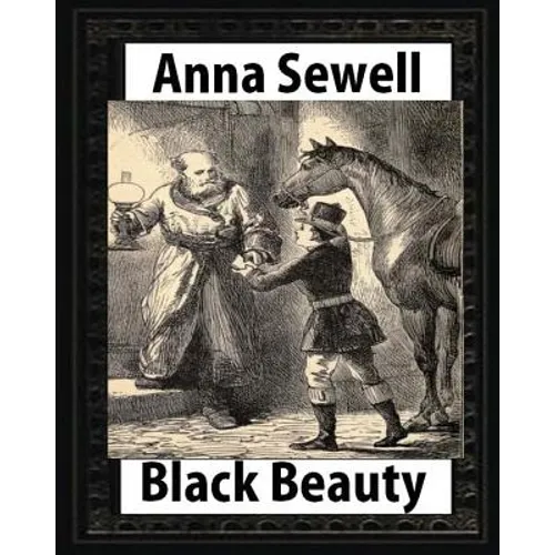 Black Beauty: the autobiography of a horse, by Anna Sewell - Paperback