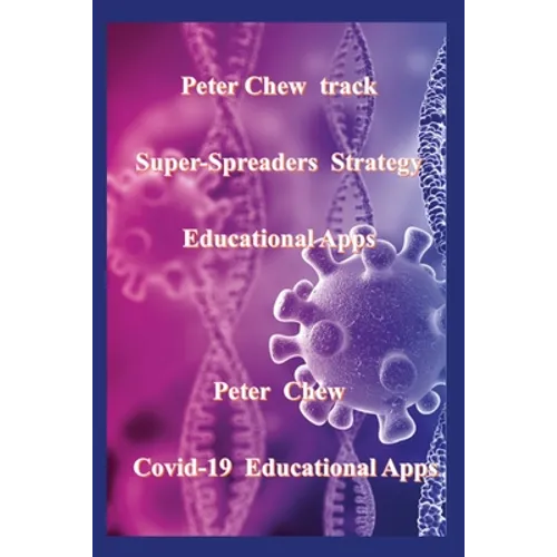 Peter Chew track super-spreaders strategy Educational Apps: Covid-19 Educational Apps - Paperback
