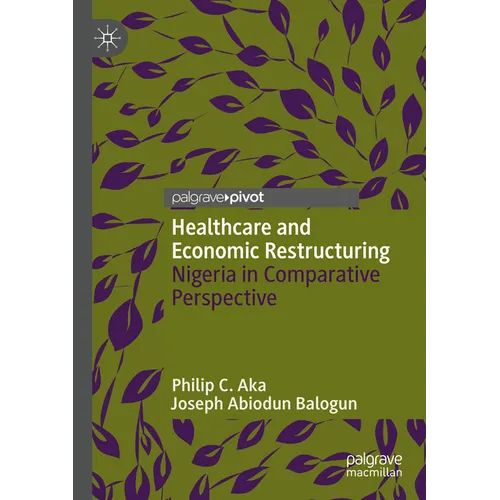 Healthcare and Economic Restructuring: Nigeria in Comparative Perspective - Paperback