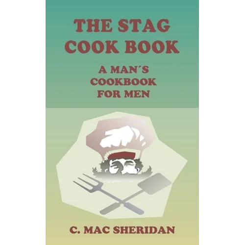 The Stag Cook Book: Written for Men by Men - Paperback