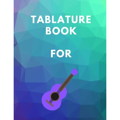 Tablature Book For Guitar: Guitar Tab Book For Kids And Adults, Birthday Gift, 150pages, "8.5x11"in, Soft Cover, Matte Finish - Paperback