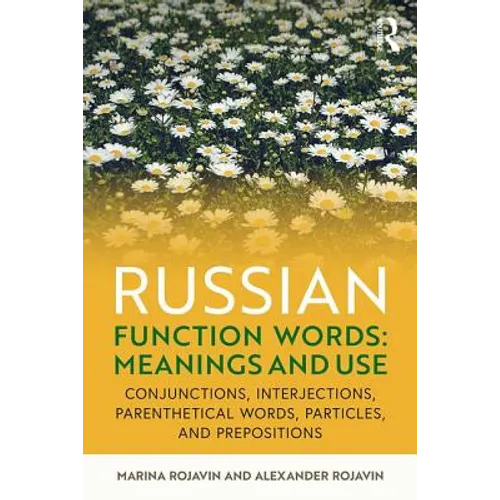 Russian Function Words: Meanings and Use: Conjunctions, Interjections, Parenthetical Words, Particles, and Prepositions - Paperback