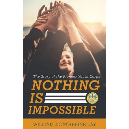 Nothing Is Impossible: The Story of the Pioneer Youth Corps - Paperback