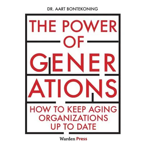 The Power of Generations: How to keep aging organizations up to date - Paperback