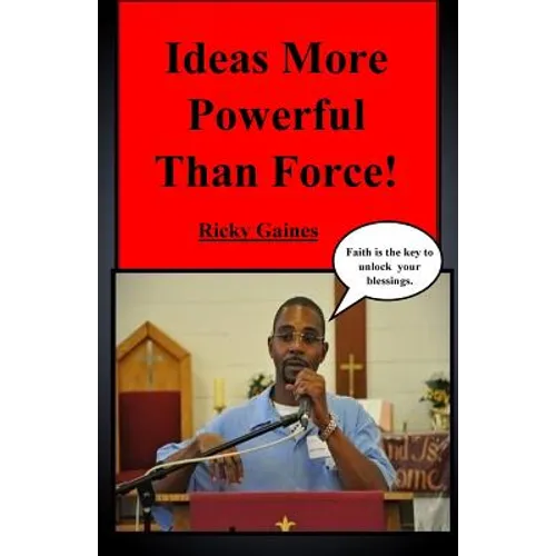 Ideas More Powerful Than Force: Faith is the key to unlock your blessings - Paperback