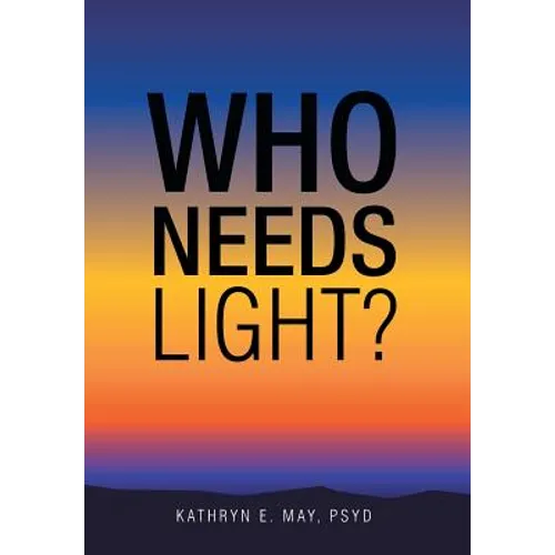 Who Needs Light? - Hardcover