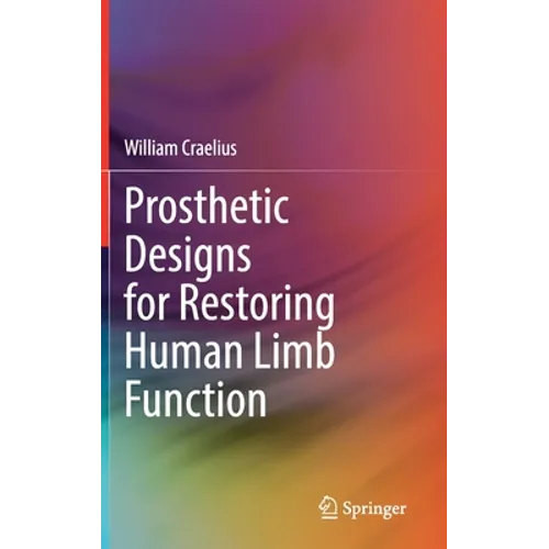 Prosthetic Designs for Restoring Human Limb Function - Hardcover