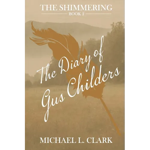 The Diary of Gus Childers: The Shimmering - Book Two - Paperback
