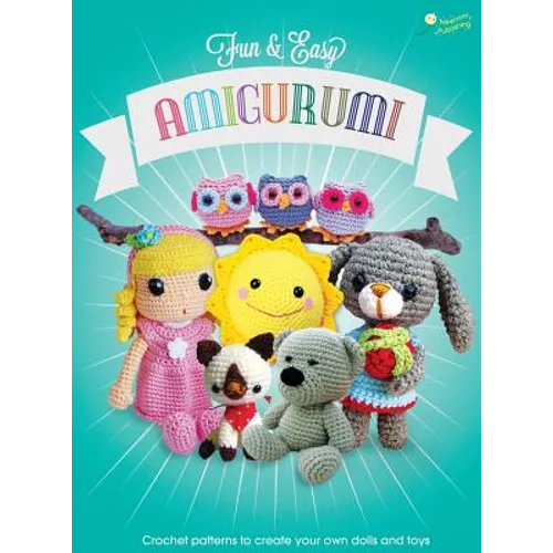 Fun and Easy Amigurumi: Crochet patterns to create your own dolls and toys - Hardcover