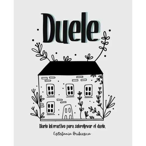 Duele: Diario interactivo para sobrellevar el duelo. (Adultos) - Paperback
