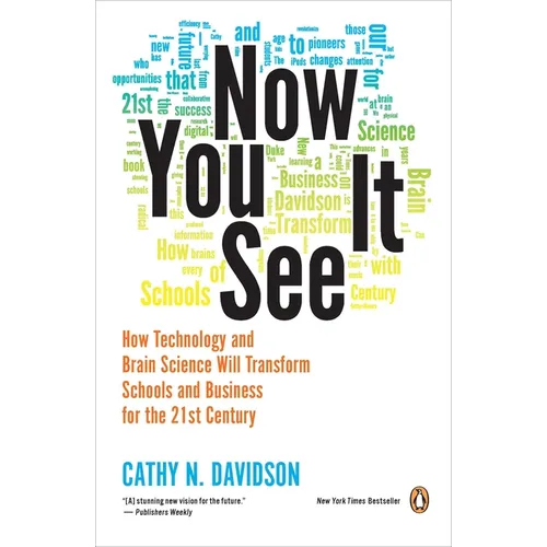 Now You See It: How Technology and Brain Science Will Transform Schools and Business for the 21st Century - Paperback