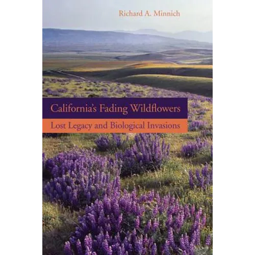 California's Fading Wildflowers: Lost Legacy and Biological Invasions - Hardcover