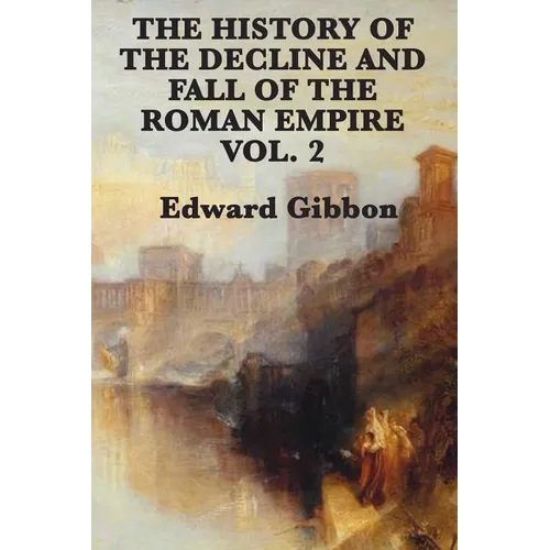The History of the Decline and Fall of the Roman Empire Vol. 2 - Paperback