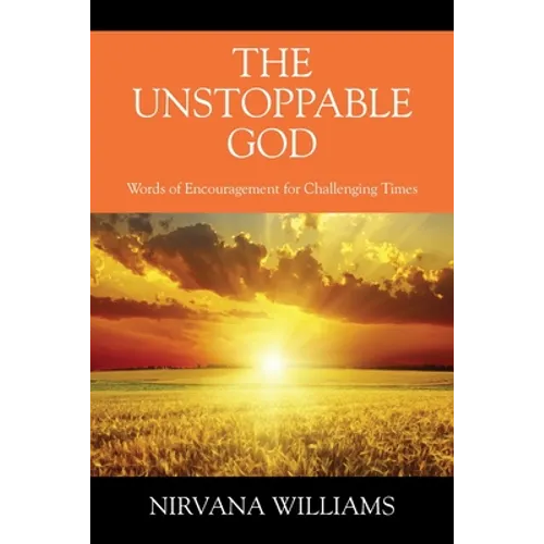 The Unstoppable God: Words of Encouragement for Challenging Times - Paperback
