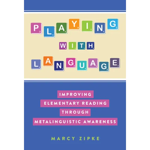 Playing with Language: Improving Elementary Reading Through Metalinguistic Awareness - Paperback