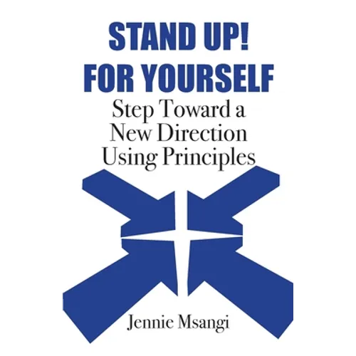 Stand Up! For Yourself: Step Toward a New Direction Using Principles - Paperback