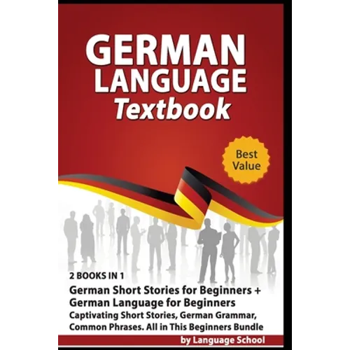 German Language Textbook: 2 BOOKS IN 1: German Short Stories for Beginners + German Language for Beginners, Captivating Short Stories, German Gr - Paperback