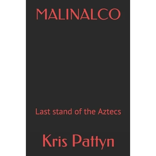 Malinalco: Last stand of the Aztecs - Paperback